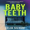 Baby Teeth by Celia Silvani Hardback Book 9781398714410