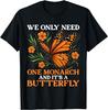 Monarch Butterfly Graphic Tee We Only Need One It's A Butterfly Print Casual O-Neck T-Shirt