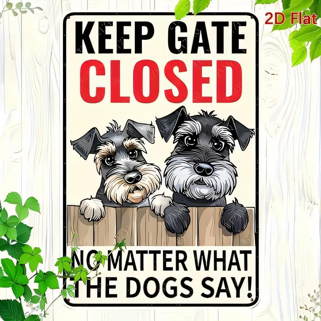 Tin Sign Keep Gate Closed No Matter What The Dogs Say Funny Cartoon Dog Metal Sign for Door Garage Yard Wall Decor Vintage Post