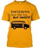 Promote School Bus Safety You Know Im All About T-Shirt Made In USA S To 5XL