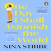One Day I Shall Astonish the World by Nina Stibbe Paperback Book 9780241451175