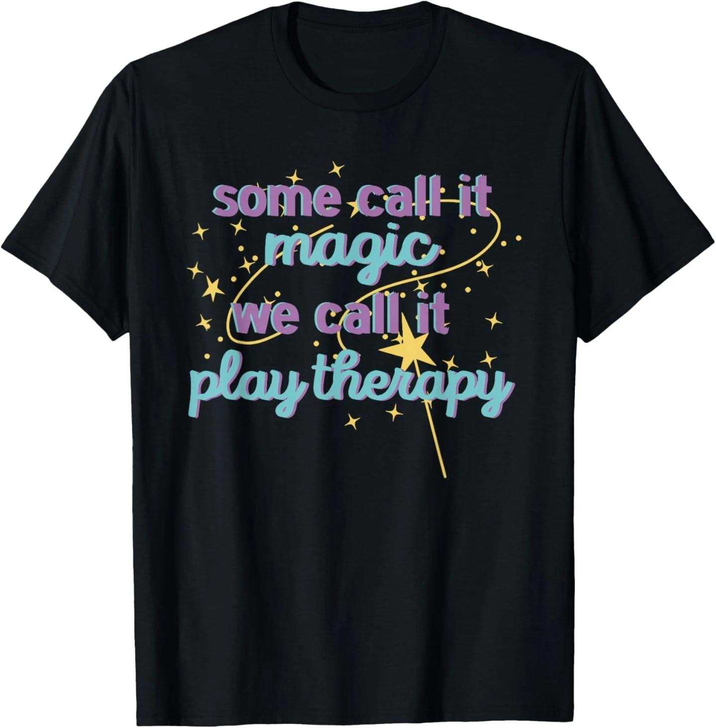 Some call it magic we call it play therapy Funny Design T-Shirt S