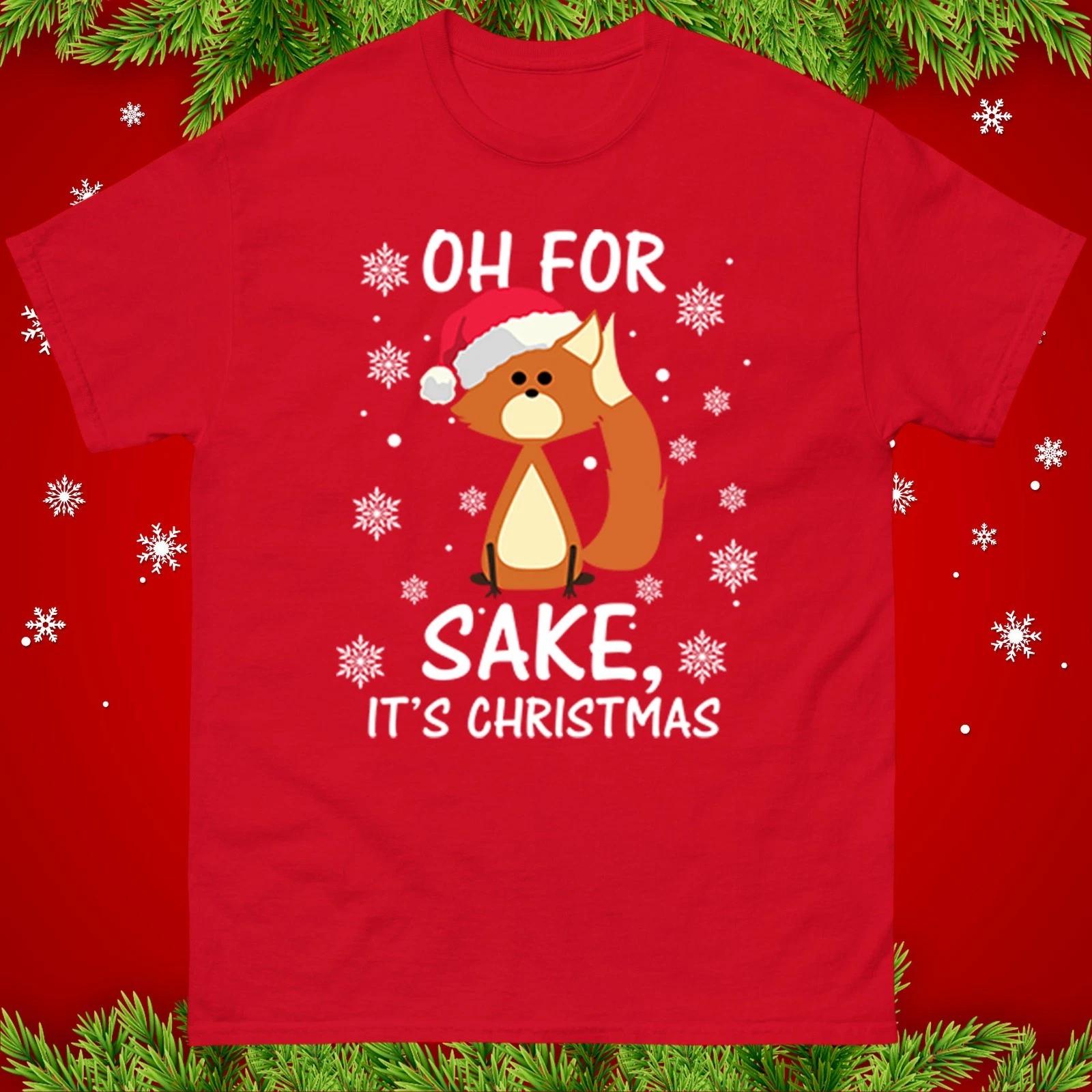 OH for Fox Sake Its Christmas T Shirt Funny Rude Christmas Tee Top, Xmas T Shirt L