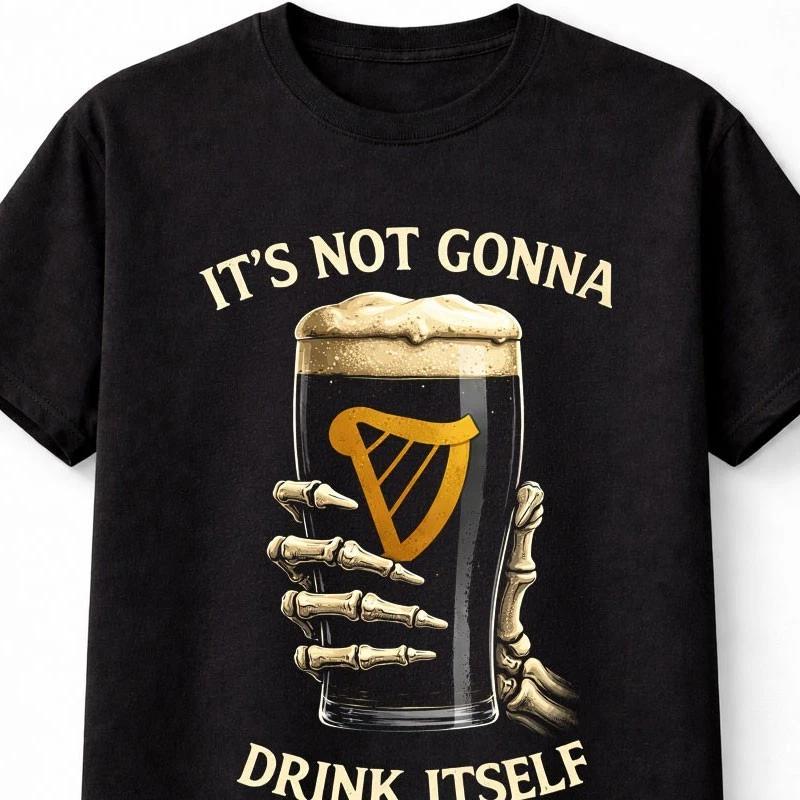 Its Not Gonna Drink Itself Irish Guinness Beer Unisex TShirt Gift S5XL S