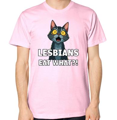 Lesbians Eat What? Pussy! Funny Gay Joke T-Shirt Men Women Unisex Top