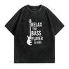 Relax The Bass Player Is Here T Shirt Funny Guitar Music Vintage Washed Stylish Slightly Streetwear Homme Fashion Versatile
