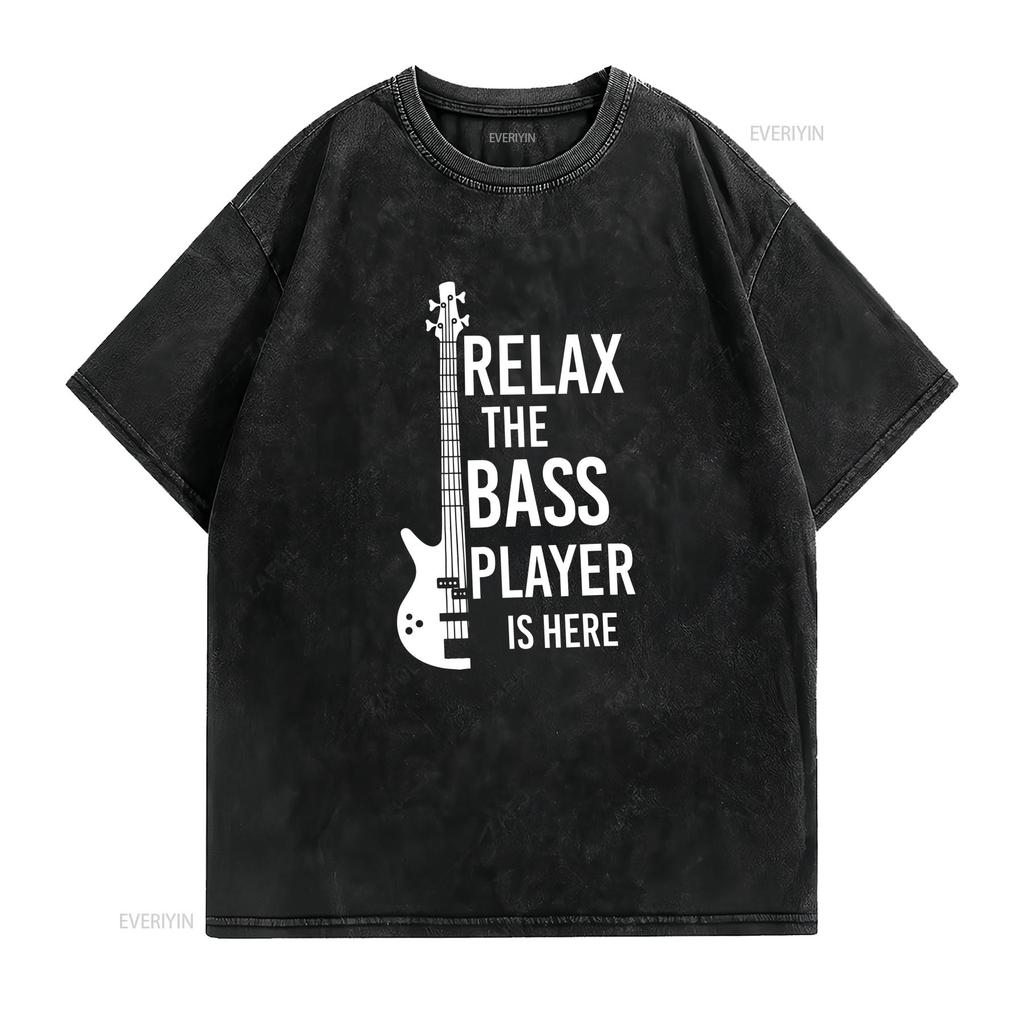 Relax The Bass Player Is Here T Shirt Funny Guitar Music Vintage Washed Stylish Slightly Streetwear Homme Fashion Versatile