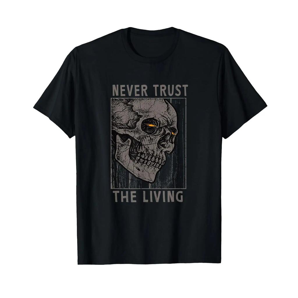 Gothic Tomb Skull Never Trust Living Death T Shirt Vintage Graphic Versatile Unisex Streetwear Top For Everyday Wear