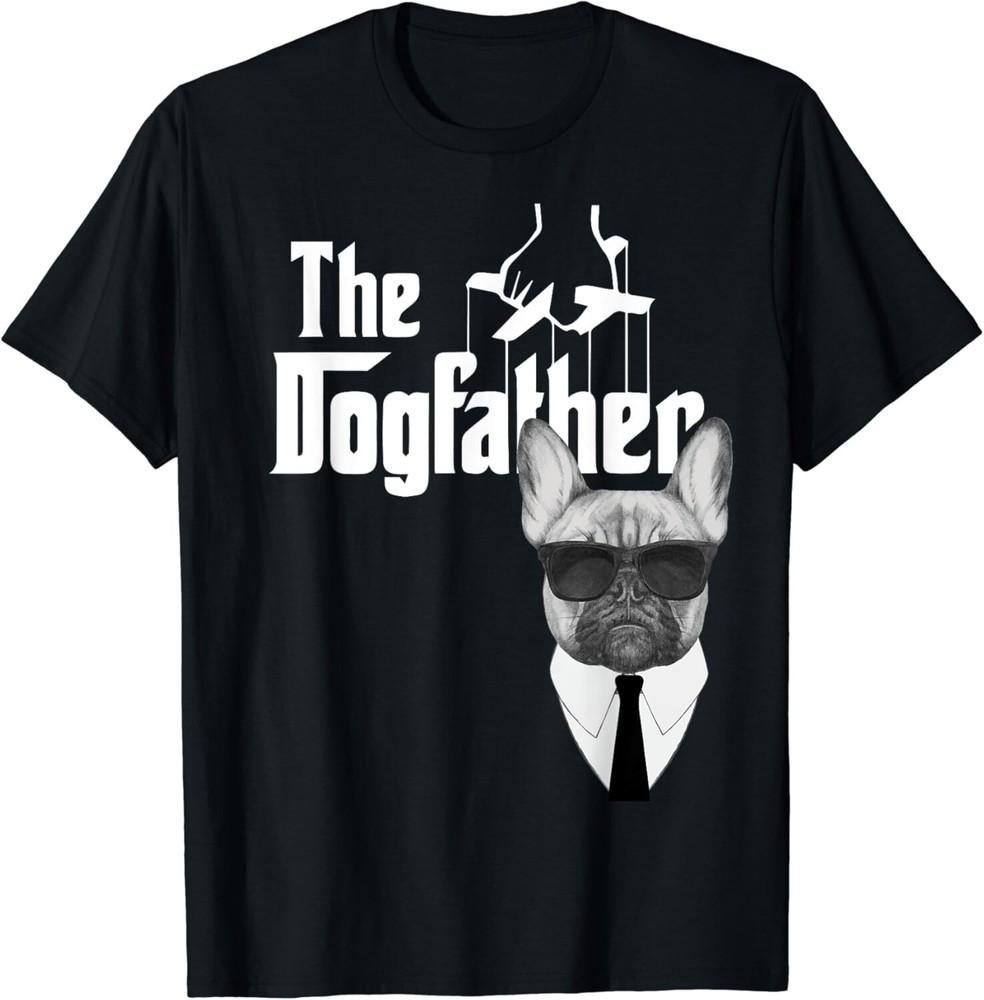The Dogfather French Bulldog T-Shirt Frenchie Dog Tee Gift Unisex T-Shirt