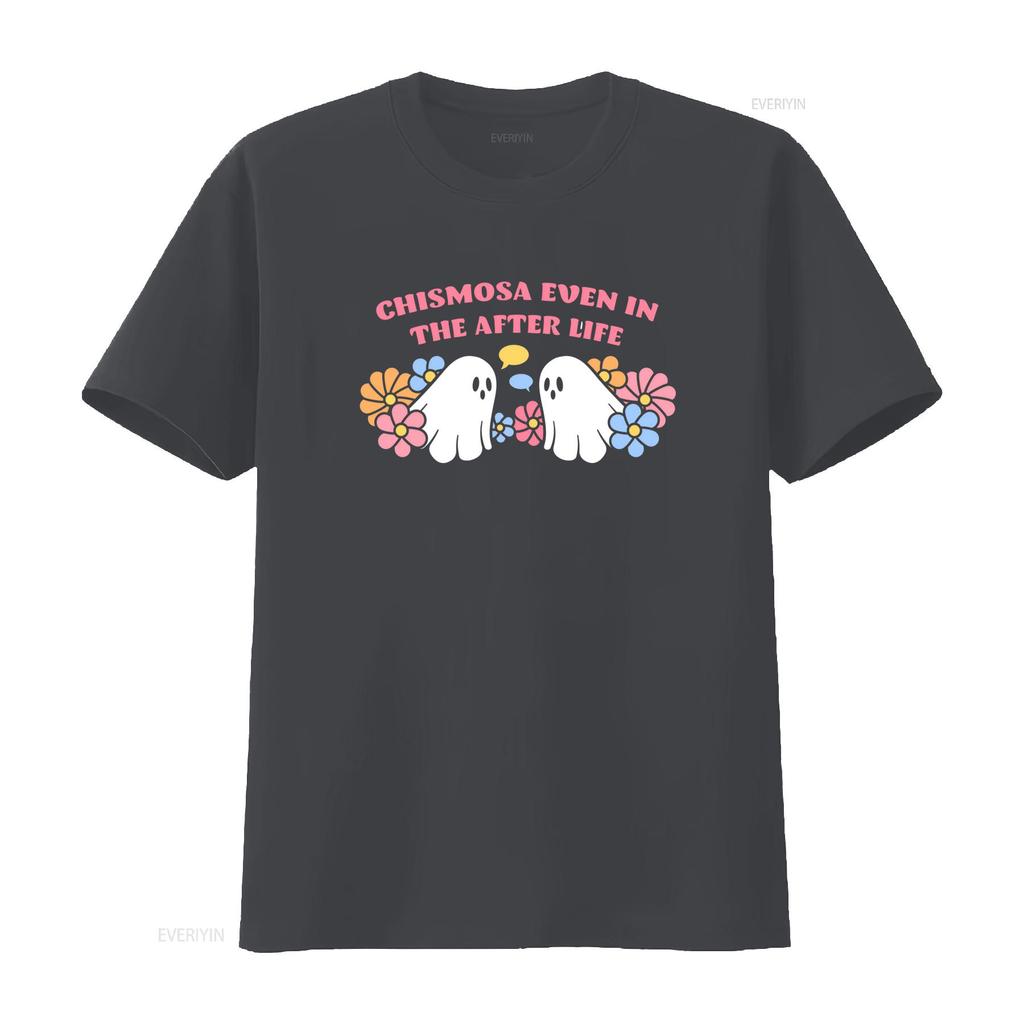 Chismosa Even In the After Life Latina Humor Ghost T Shirt Funny Fall Floral Cute Design Vintage Washed Stretched Casual