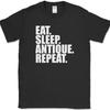 Eat Sleep Antique Repeat Antiquing T-Shirt Funny Hobby Art Humor Gift Tee