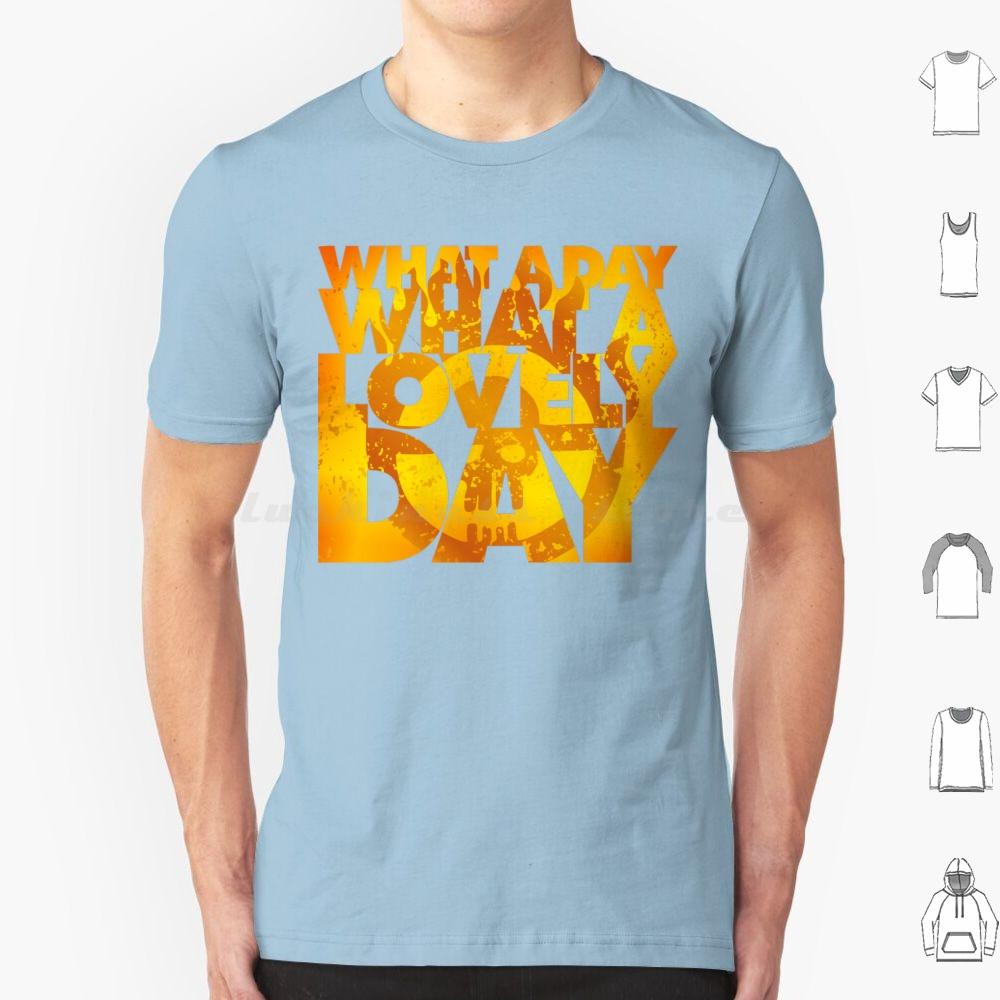 What A Lovely Day T Shirt 6xl Cotton Cool Tee Vintage Vector Graphics Post Apocalyptic Road Mad Max Lovely Day Epic