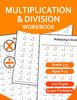 The Multiplication and Division Workbook for Grades 3-5 : Math Practice Digits 0-12 Book