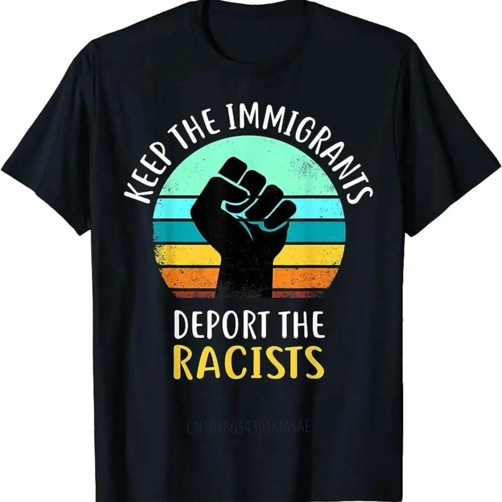 Lustiges Herren-T-Shirt Keep Immigrants Deport Racists Anti-Rassismus Für Männer Frauen T-Shirt