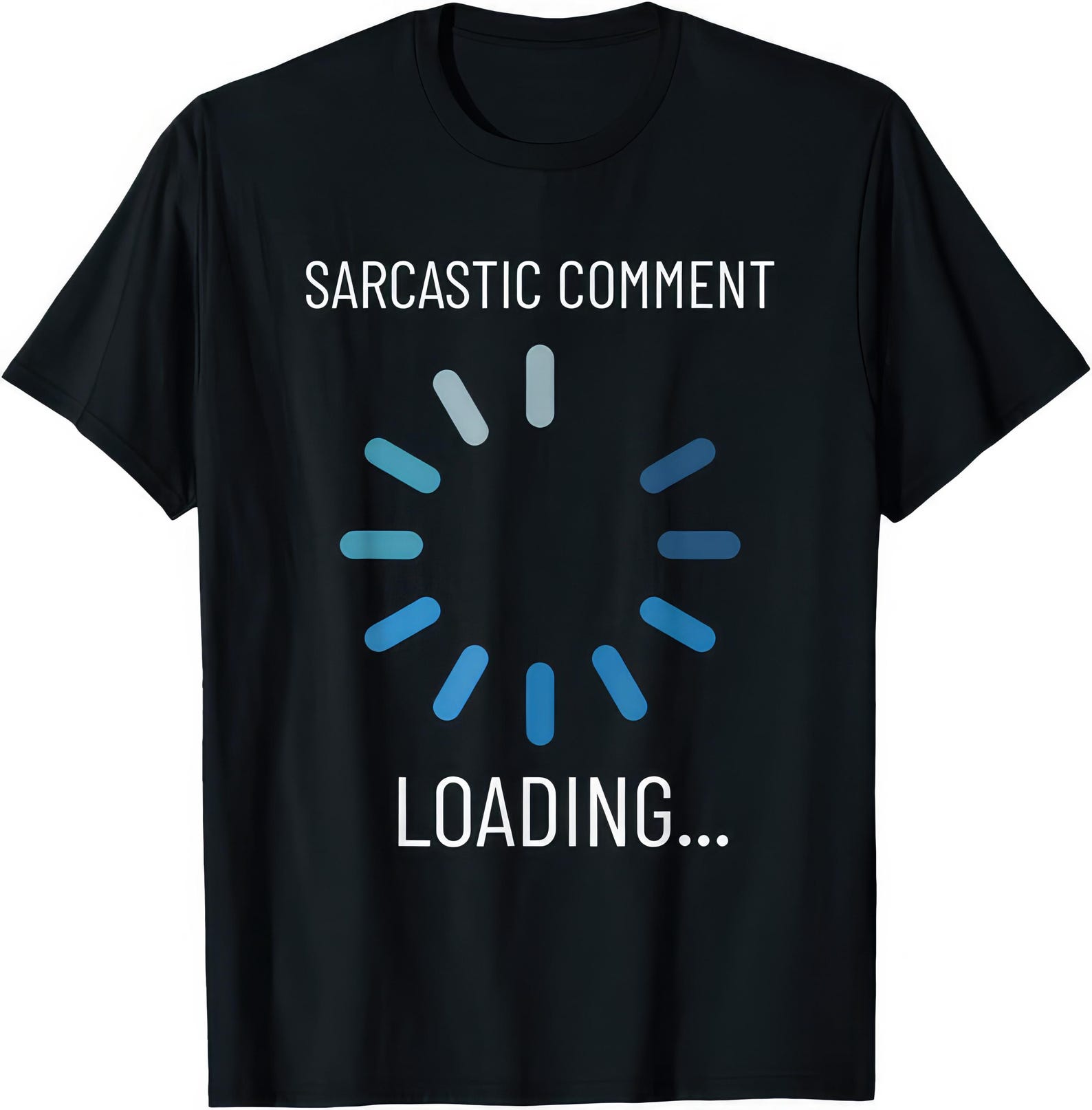 Sarcastic Comment Loading Humor Graphic T shirt 2XL
