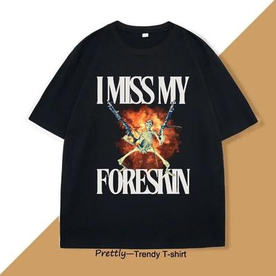 Summer Men's 100% Cotton I Miss My Foreskin Letter Printed Round Neck T-shirt Soft Loose Street Holiday Short Sleeve