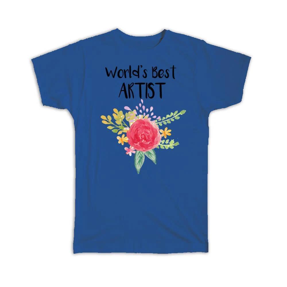 Gift T-Shirt : Worlds Best Artist Work Job Cute Flower Christmas Birthday S