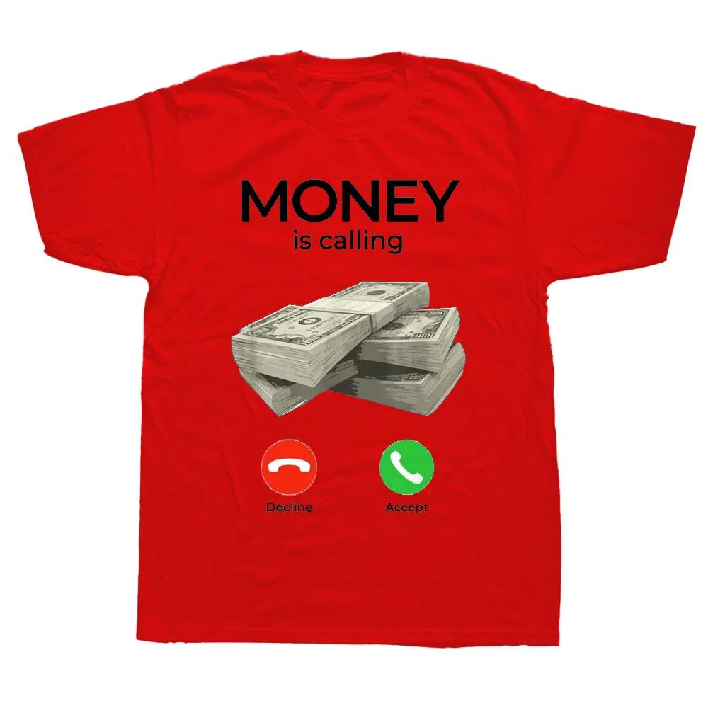 Money Is Calling Cash Funny Business T Shirts Graphic Cotton Streetwear Short Sleeve Birthday Gifts Summer Style T-shirt Men
