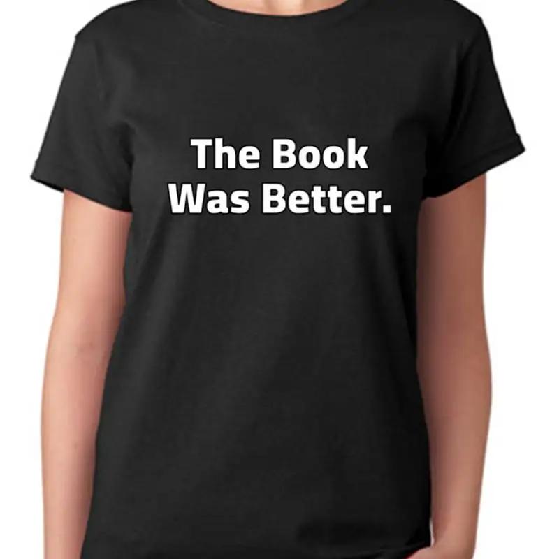 The Book Was Better Ladies T Shirt