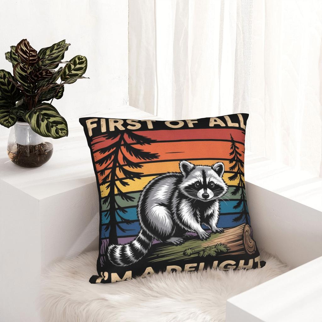 Decorative Pillow Cover First Of All I'M A Delight Funny Raccoon Merch Car Throw Pillow Case Cover Drop Shipping Multi Size