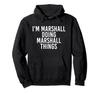 JE SUIS MARSHALL FAISANT DES CHOSES DE MARSHALL Idée Cadeau Drôle Sweat à Capuche