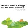 Three Little Frogs and the Magic Jumping Oil by Nickie Adamson... 9781504956789
