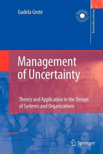 The Management of Uncertainty : Theory and Application In the Design of Systems and Organizations Book