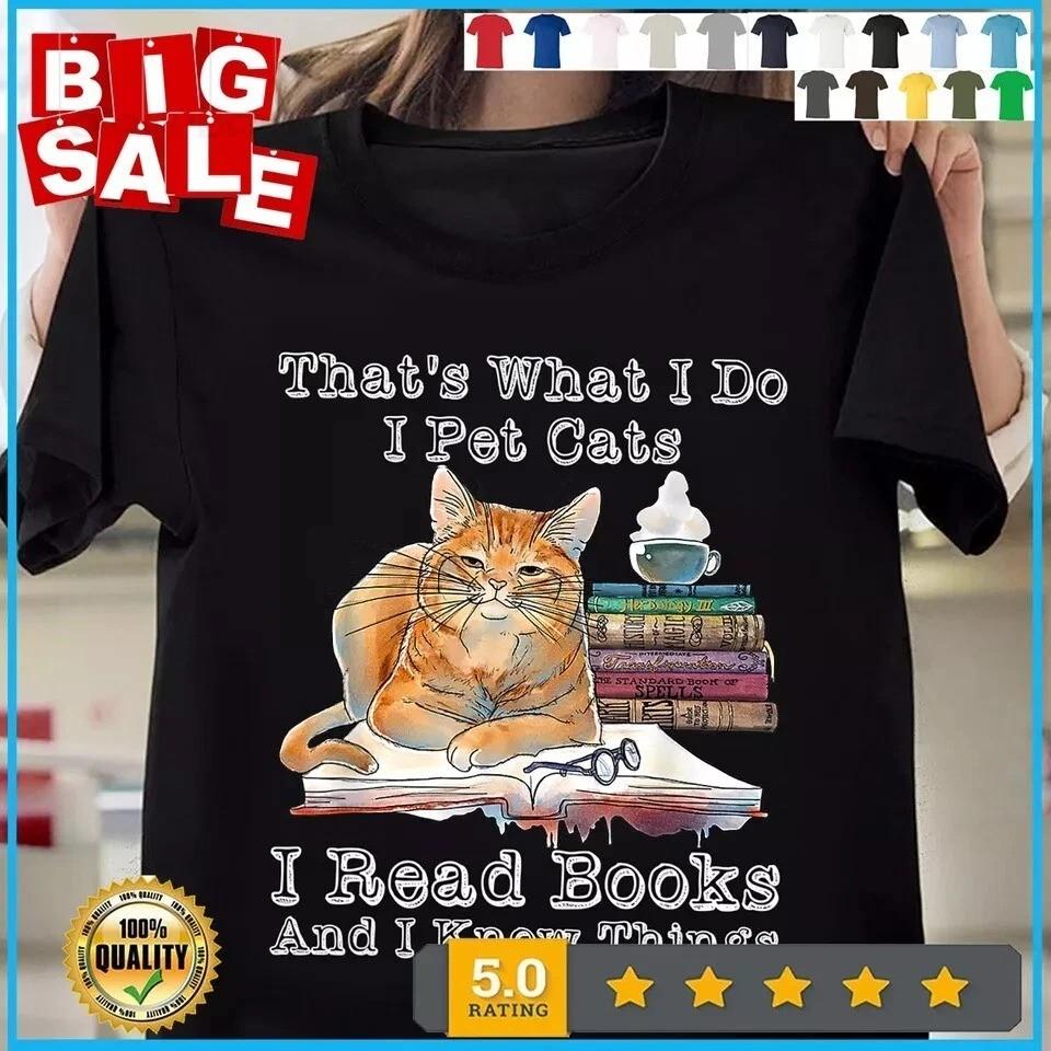 Вот что я делаю: я глажу кошек, читаю книги и знаю вещи. Футболка для любителей кошек, унисекс S