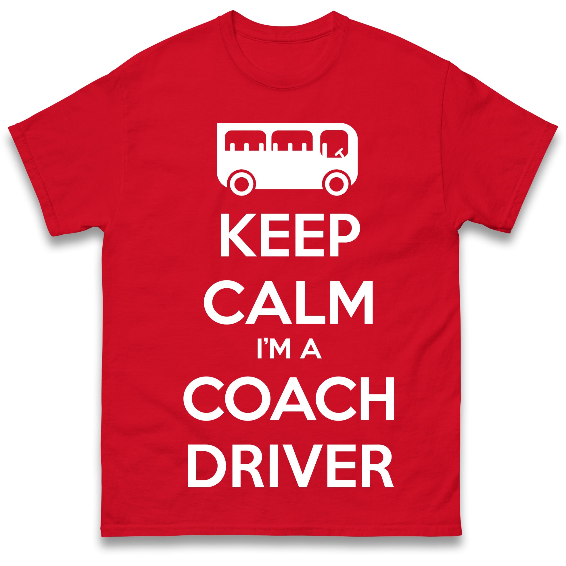 Keep Calm I m a Coach Driver Mens T Shirt Womens Tops Tees XL