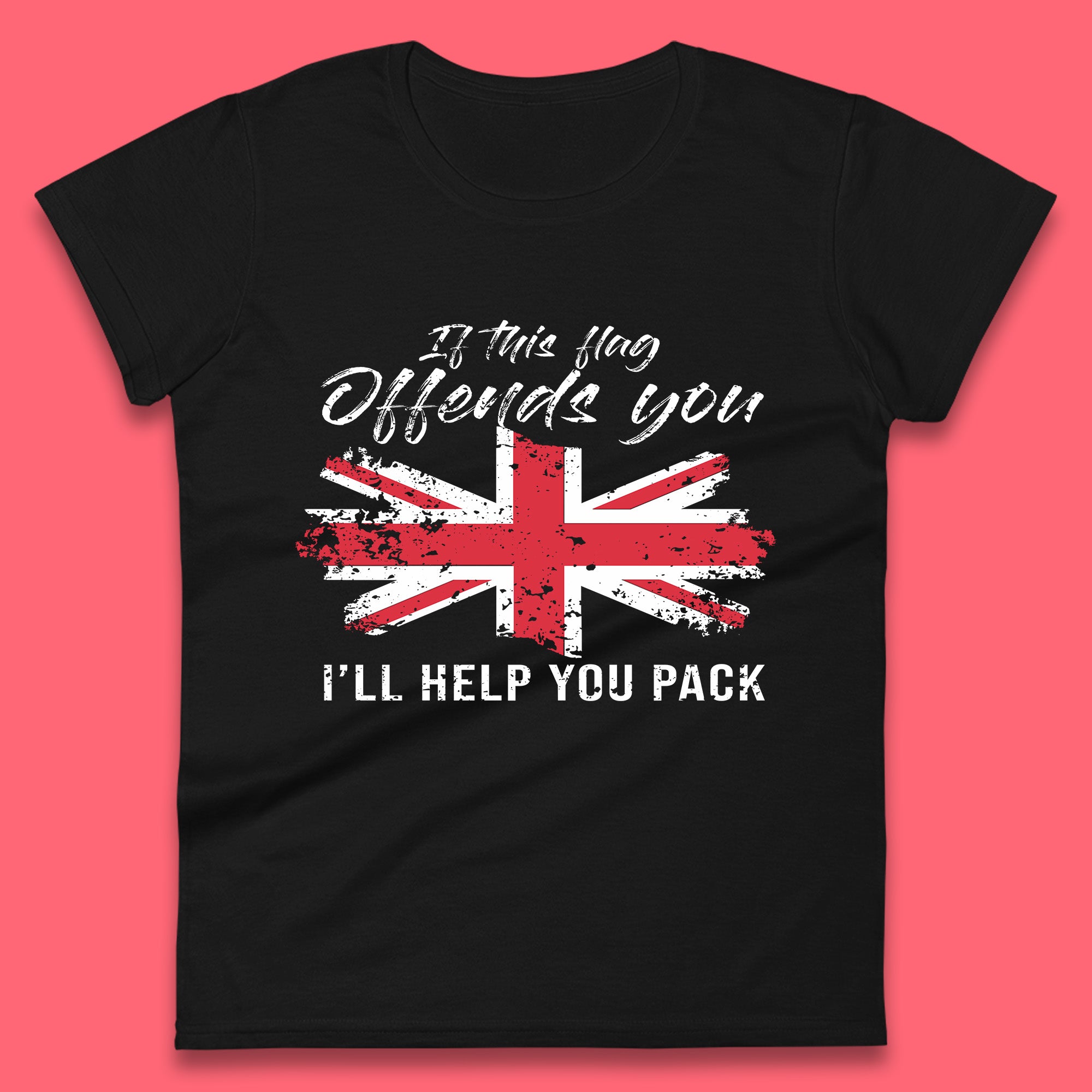 If This Flag Offends You I ll Help You Pack Uk Flag Union Jack United Kingdom British Flag Patriotism Womens Tee T Shirt Mens Tops Unisex Top 2XL