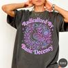 Radicalized By Basic Decency T-Shirt, Women's Rights and Social Justice Shirt, Activist Shirt, Feminist Graphic Tee