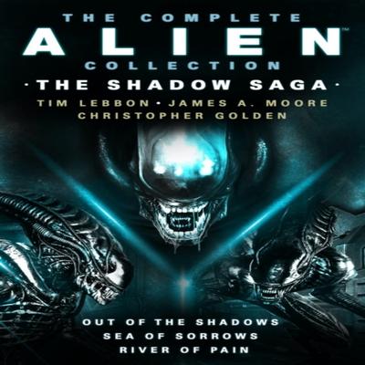 The Complete Alien Collection The Shadow Archive Out of the Shadows Sea of Sorrows River of Pain... 9781803361161