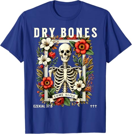 Dry Bones Come Alive Funny Skeleton Floral Christian Faith TShirt Jesus Christ Halloween Party Costume Novelty Gift Y2k Graphic