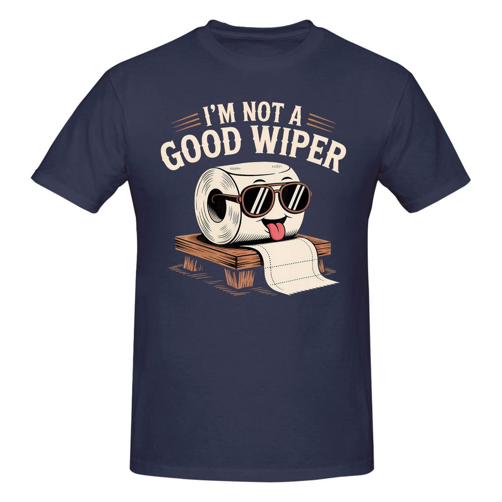 1 Piece Embarrassing Funny Adult Humor Novelty 100 Cotton Tshirt I Am Not A Good Wiper Tops Tees For Unisex