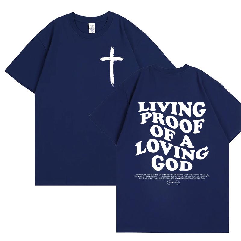 Living Proof of A Loving God Letters Print T Shirts Unisexs Inspirational Christian Apparel T Shirt Short Sleeve ONeck Tshirts