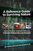 The A Reference Guide To Surviving Nature Outdoor Preparation And Remedies by Shawn Clay - Paperback Book