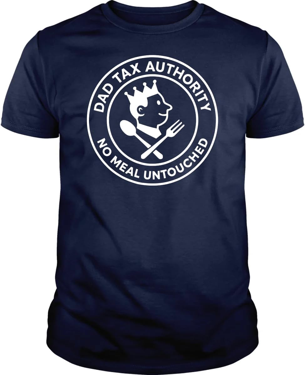 

Dad Tax Authority T Shirt - No Meal Untouched Funny Father s Day GiftShirt Mens & Womens - Short Sleeve Crew Neck Soft Tees S разноцветный