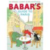Babar's Guide To Paris: A Picture Book Babar?s Guide To Paris Is a Musthave Picture