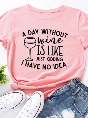 Without Wine Just Kidding Print Women T Shirt Short Sleeve O Neck Loose Women Tshirt Ladies Tee Shirt Tops Camisetas Mujer