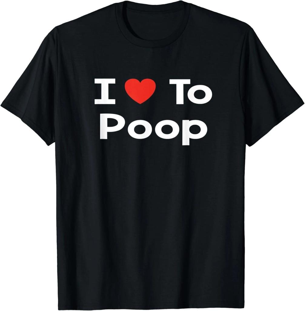 I Love to Poop ShirT-Shirt Funny Potty Humor Tee Gift Unisex T-Shirt