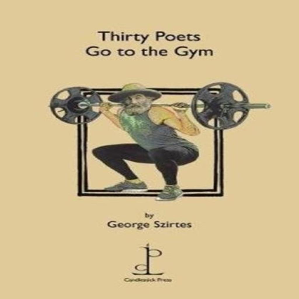 Thirty Poets Go to the Gym by George Szirtes Paperback Book 9781907598616
