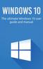 Bok Windows 10 : The Ultimate Windows 10 User Guide and Manual!