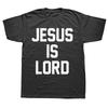 Funny Jesus Is Lord Christian Faith Trust In God Christ Tshirt Men Womens Casual Oversized Tshirts Mens 100 Cotton T Shirt