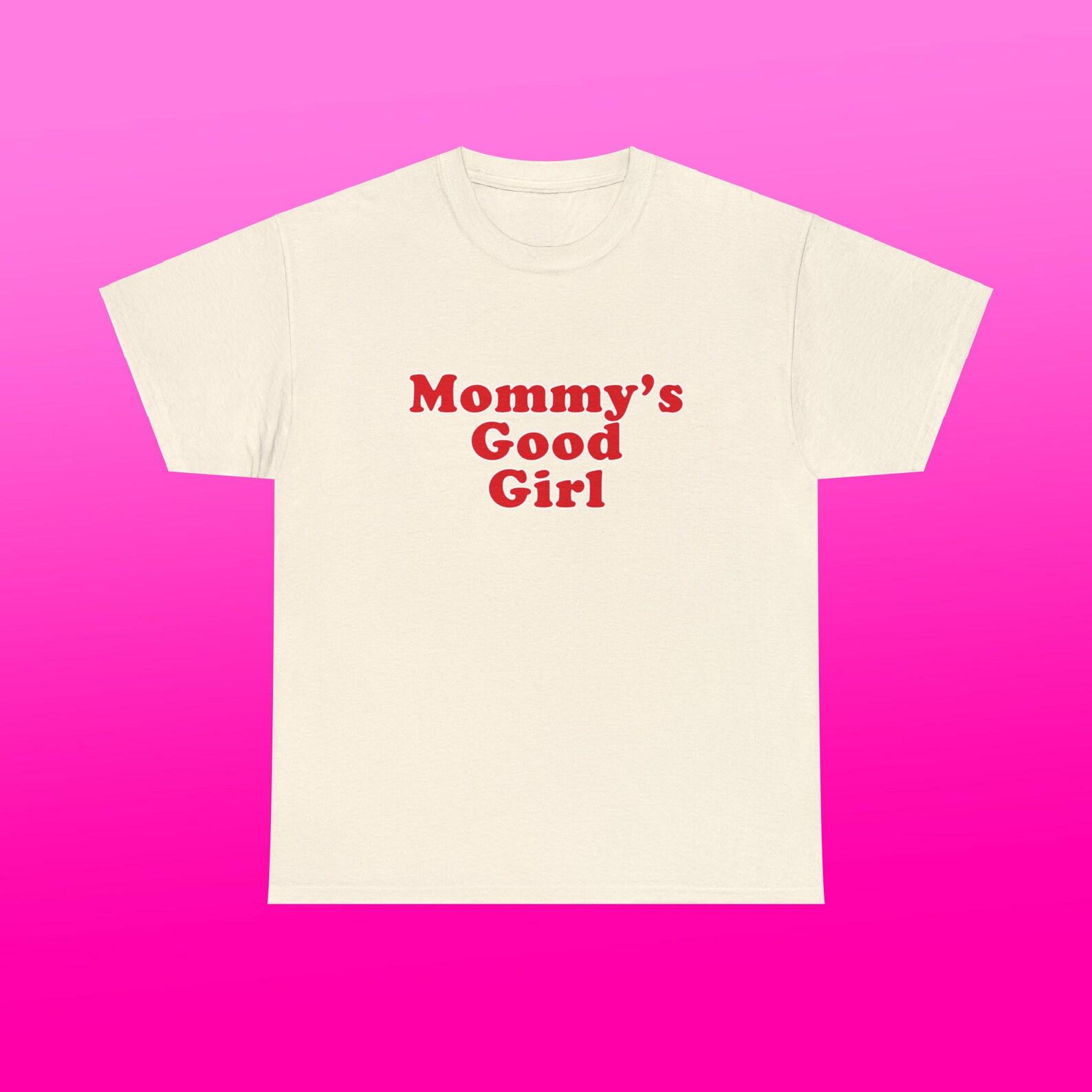 Mommy s Good Girl Unisex Heavy Cotton Tee It Girl Ironic Iconic Shirt Y2K New York City Little Italy Adult Dirty Parody Gift Funny Meme XL