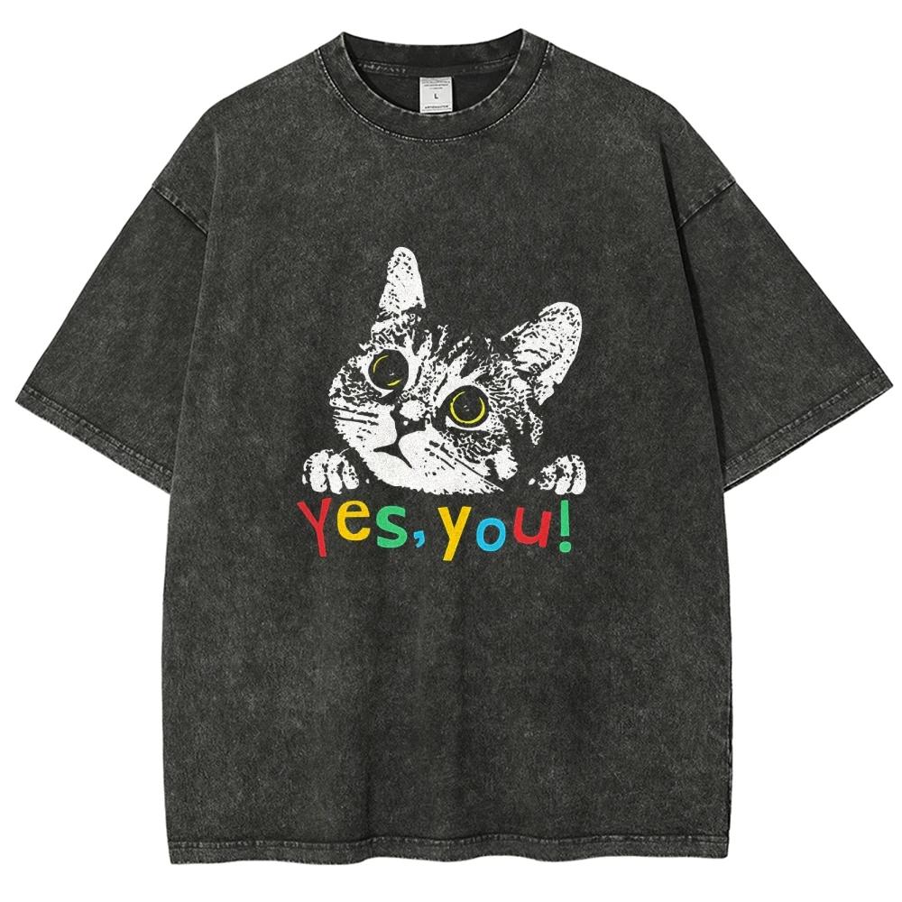 Cute Cat Meme T Shirts Unisex Washed Tees YES, YOU! Men Women Short Sleeve T-shirts Cotton Oversized T-shirt Streetwear