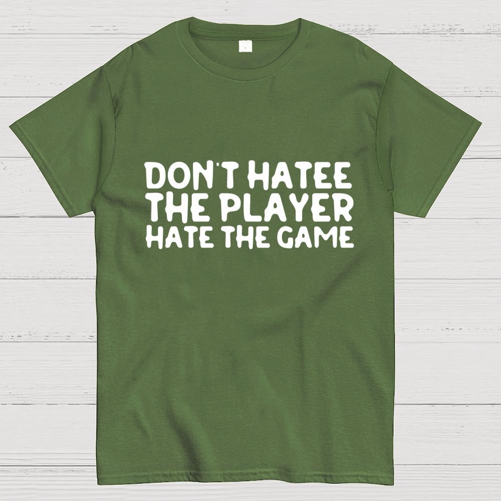 Don't Hate the Player Hate the Game Cotton Summer Casual Cool Loose T-Shirt