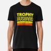 Trophy Husband T-Shirt S-5XL Best T-Shirt