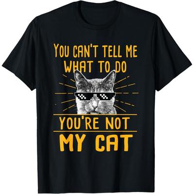 Pertmunsv You Can't Tell Me What To Do - Funny Cat Lover Kitten Kitty T-Shirt