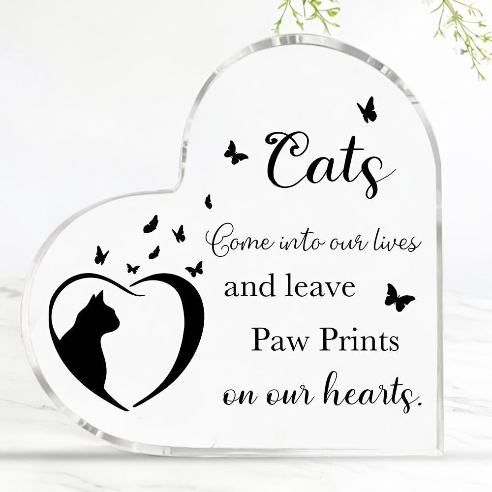 2D Flat "Cats Come Into Our Lives and Leave Paw Prints on Our Hearts" Heart-Shaped Acrylic Memorial Desktop Decorative Plaque, Suitable for wall decor