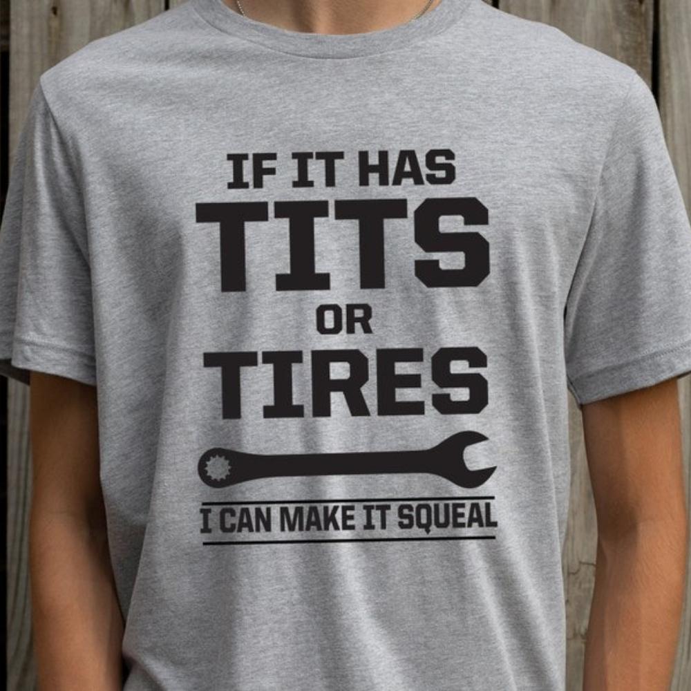 Wenn es Brüste oder Reifen hat, kann ich es lustig quietschen lassen Sarkastisches T-Shirt Mechaniker Werkzeug Heimwerker Grafik T-Shirts Frau Mann Baumwolle